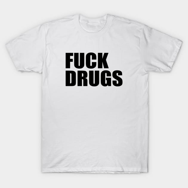 FUCK DRUGS T-Shirt by Milaino